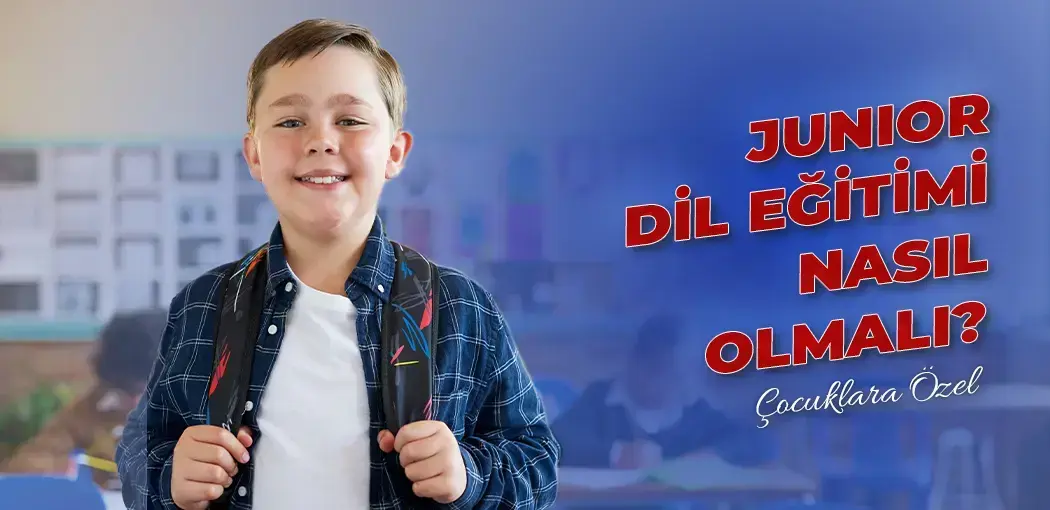 Junior Dil Eğitimi Nasıl Olmalı? | Üsküdar Amerikan Kültür