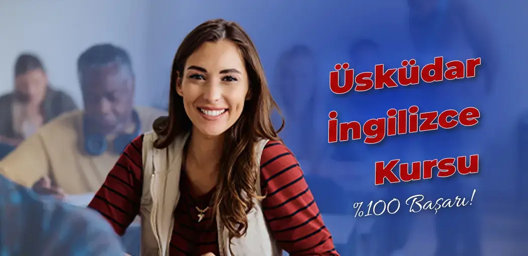 Üsküdar İngilizce Kursu | Üsküdar Amerikan Kültür